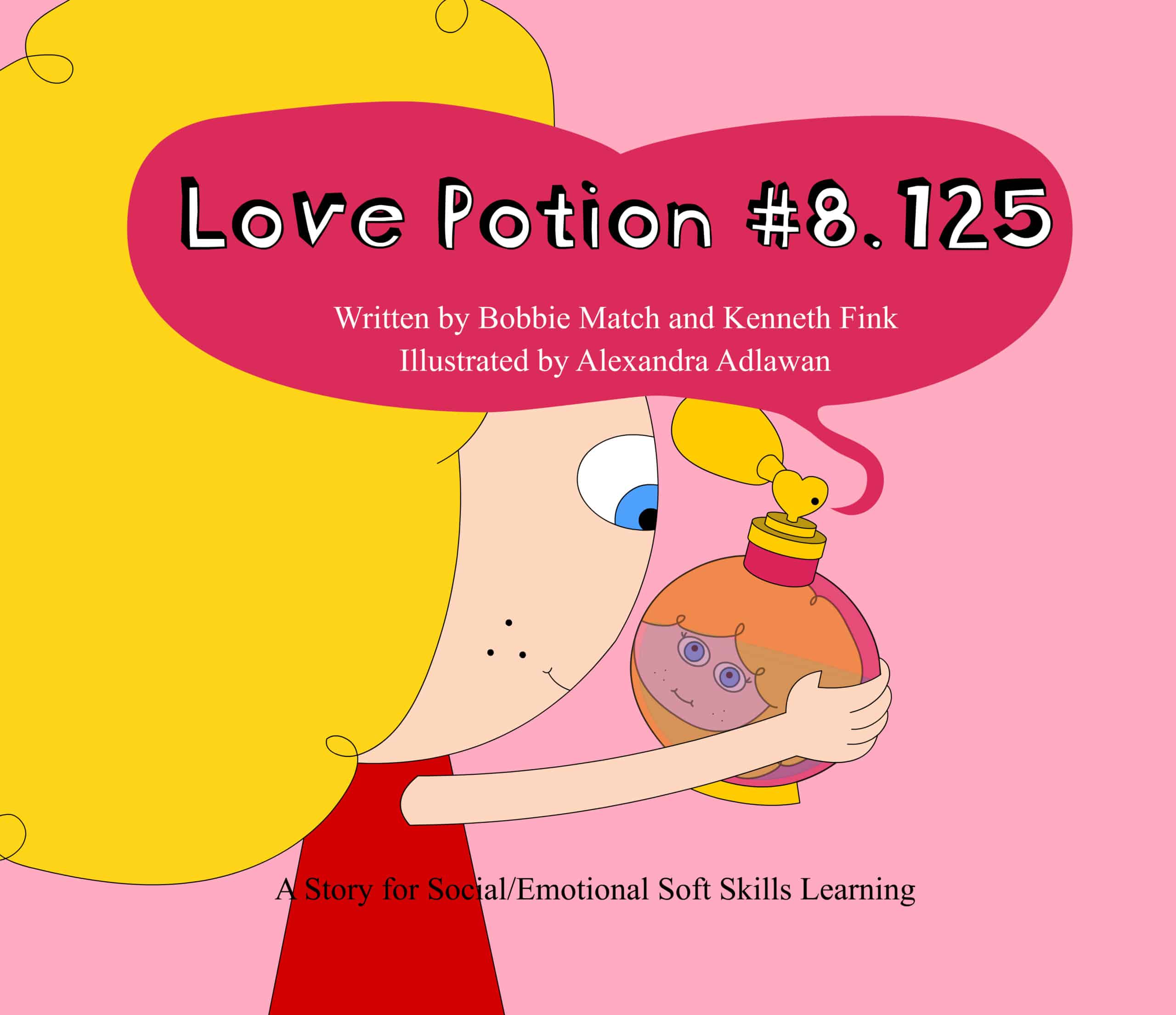 Love Potio #8.125 A Story for Social Emotional Skill Learning By Bobbie Match Author and early childhood educator